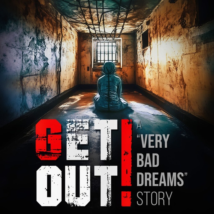 GET OUT - a "Very Bad Dreams" story