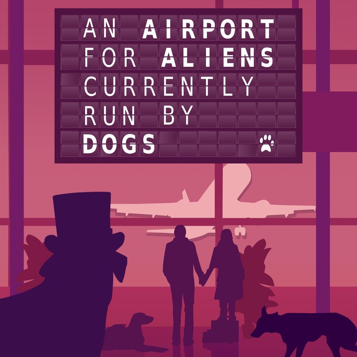 An Airport for Aliens Currently Run by Dogs