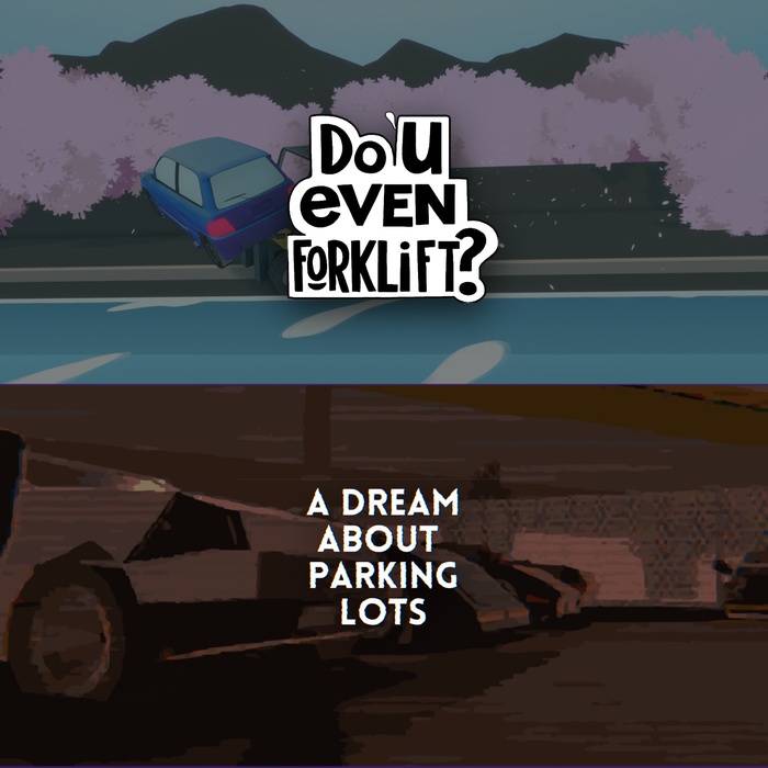 Do You even Forklift? + A Dream About Parking Lots bundle