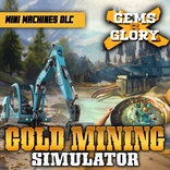 Gems & Glory DLC + Mini Mining Machines DLC