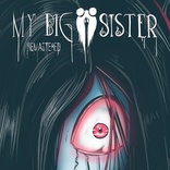 My Big Sister: Remastered ® & ®